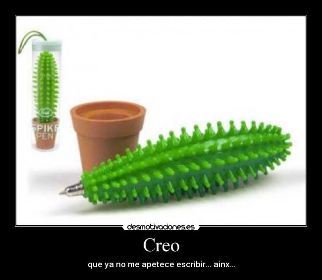 Creo - que ya no me apetece escribir... ainx...