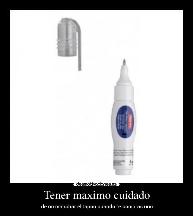 Tener maximo cuidado - 