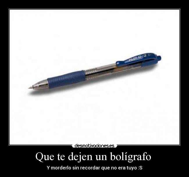Que te dejen un bolígrafo  - 