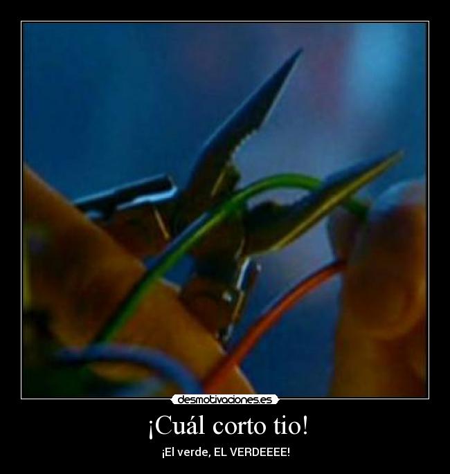 ¡Cuál corto tio! -