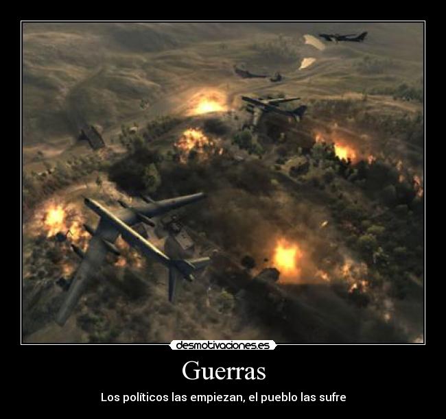 Guerras - Los políticos las empiezan, el pueblo las sufre