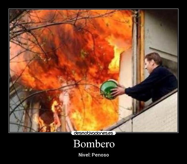 Bombero - Nivel: Penoso