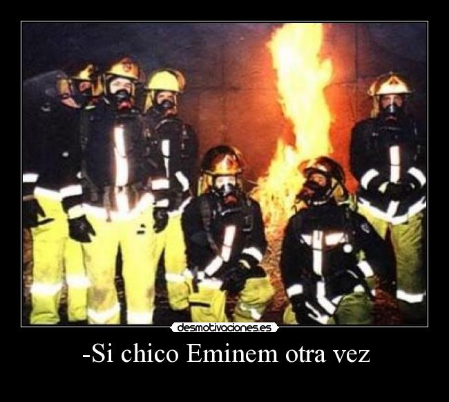 -Si chico Eminem otra vez -