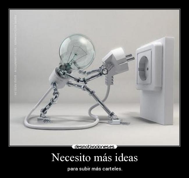 Necesito más ideas - para subir más carteles.