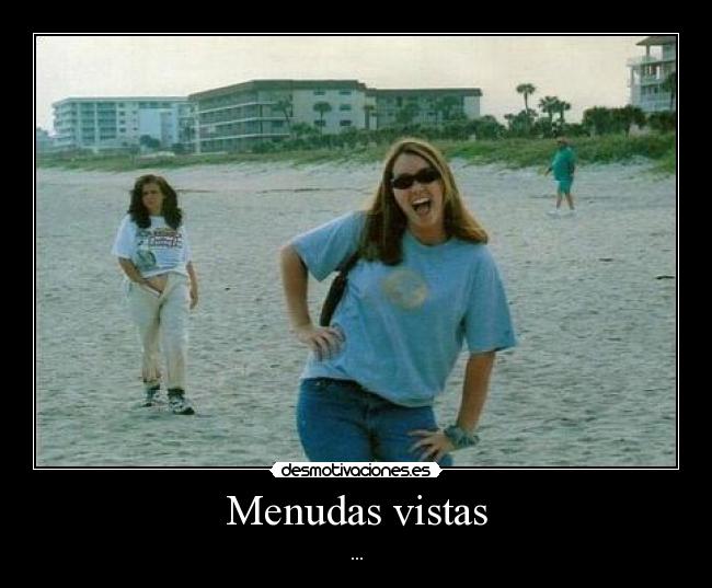 Menudas vistas - ...