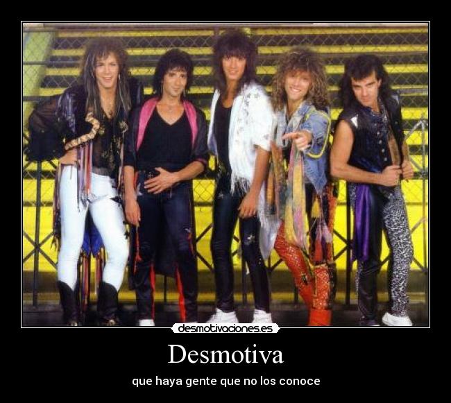 Desmotiva - que haya gente que no los conoce