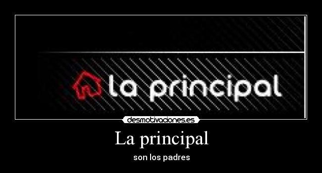 La principal -