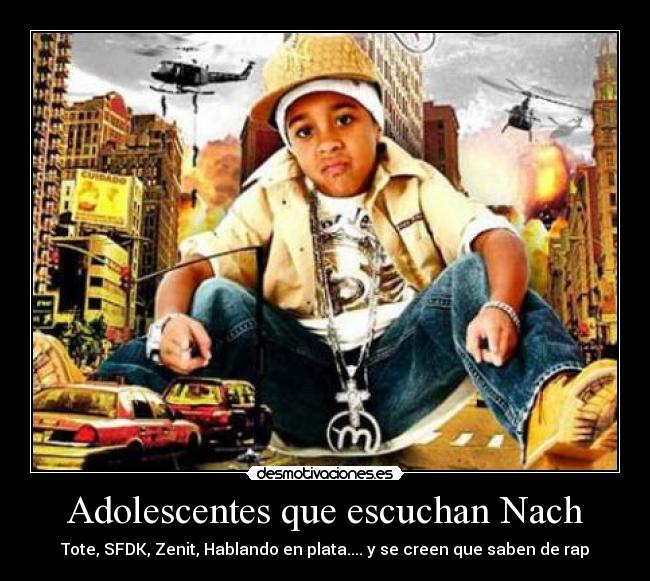 Adolescentes que escuchan Nach - Tote, SFDK, Zenit, Hablando en plata.... y se creen que saben de rap