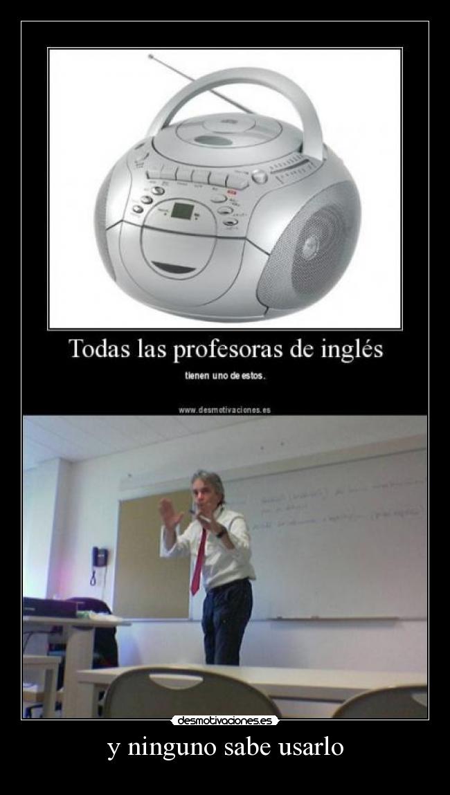 y ninguno sabe usarlo -  