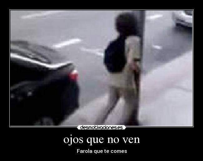 ojos que no ven - Farola que te comes