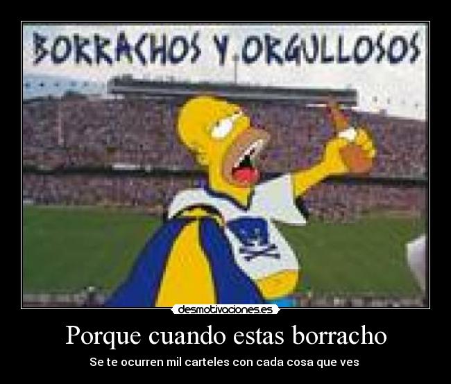 Porque cuando estas borracho - Se te ocurren mil carteles con cada cosa que ves