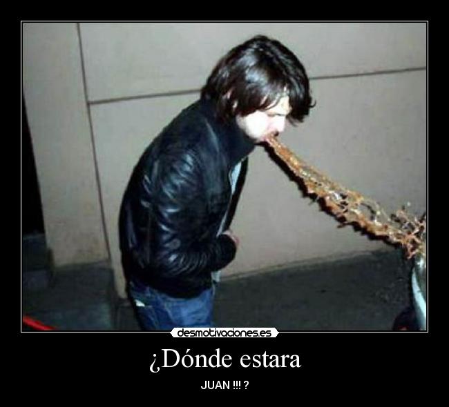 ¿Dónde estara - JUAN !!! ?