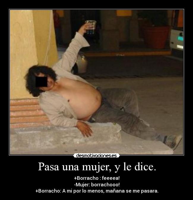 Pasa una mujer, y le dice. -