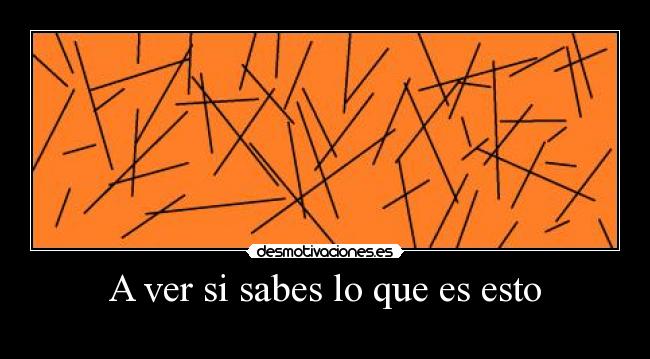 A ver si sabes lo que es esto -