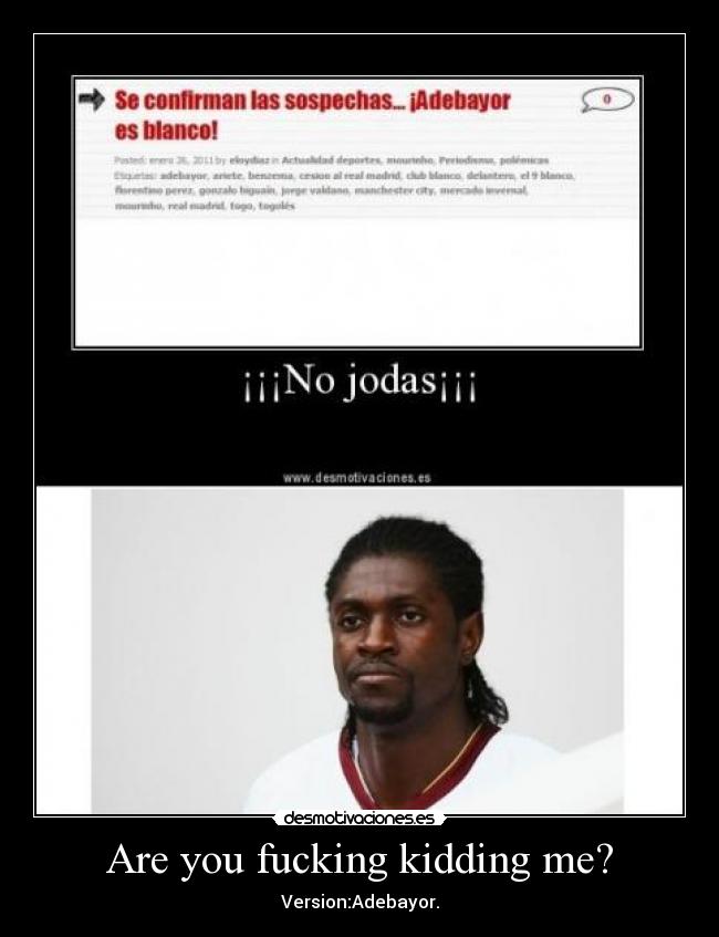 carteles adebayor kidding fucking are you desmotivaciones