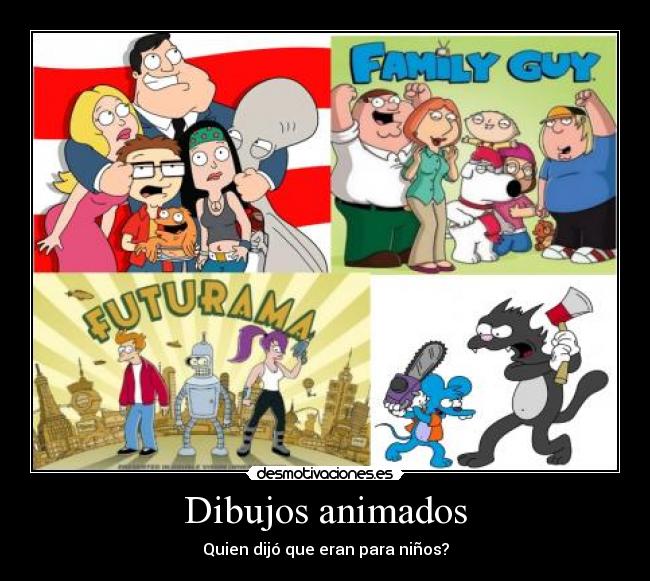 carteles family guy american dad rasca pica futurama dibujos animados lol jaja desmotivaciones