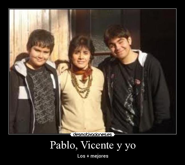 Pablo, Vicente y yo - 