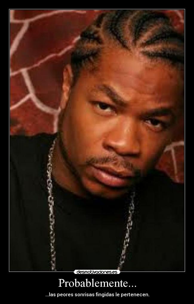 carteles xzibit mtv tuning sonrisas falsas desmotivaciones