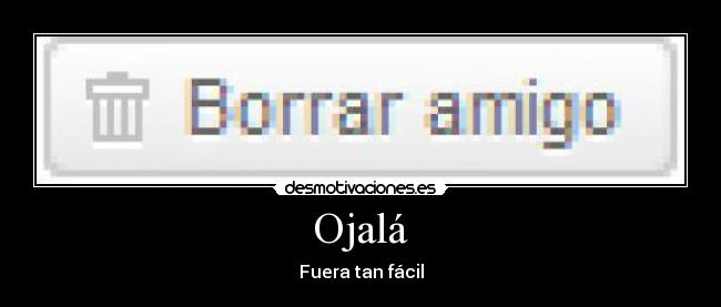 Ojalá - Fuera tan fácil