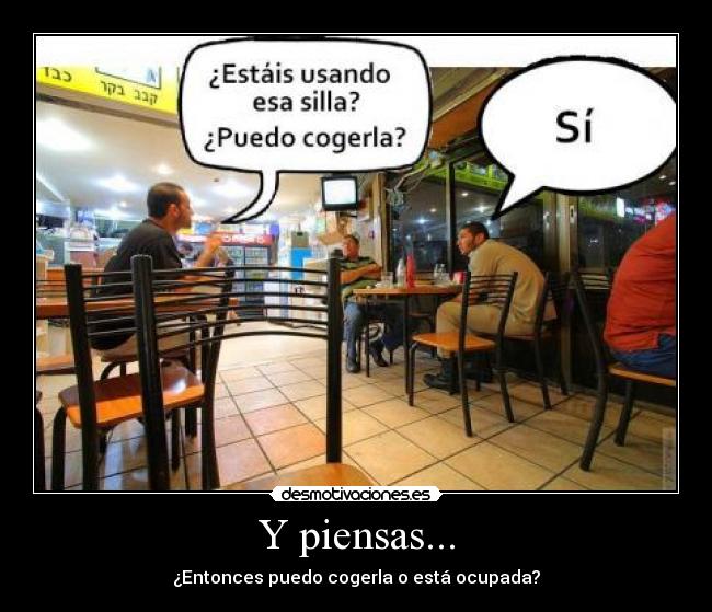 Y piensas... - 