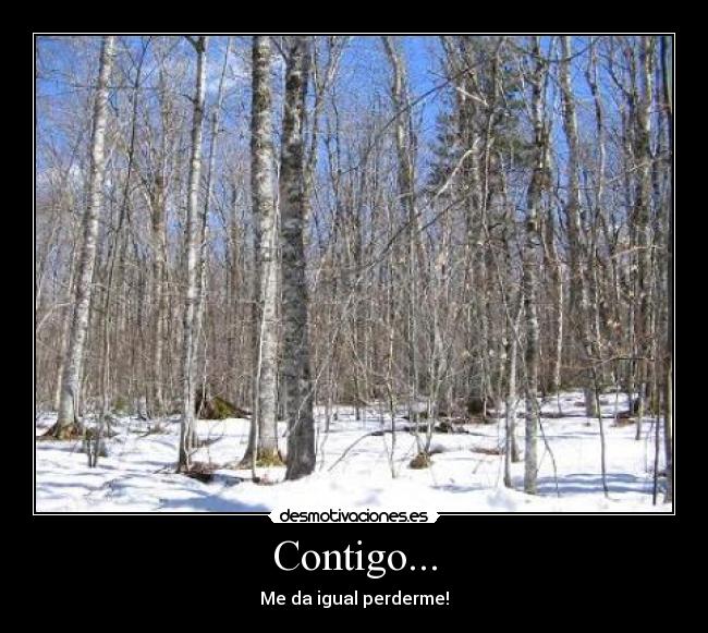 Contigo... - Me da igual perderme!