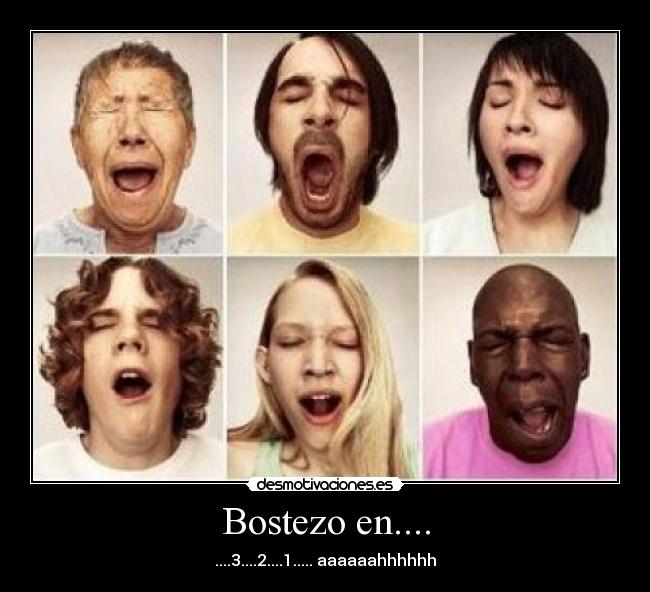 Bostezo en.... - ....3....2....1..... aaaaaahhhhhh