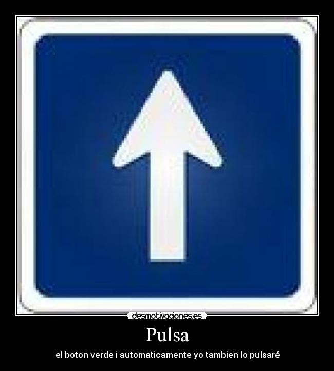 Pulsa - el boton verde i automaticamente yo tambien lo pulsaré