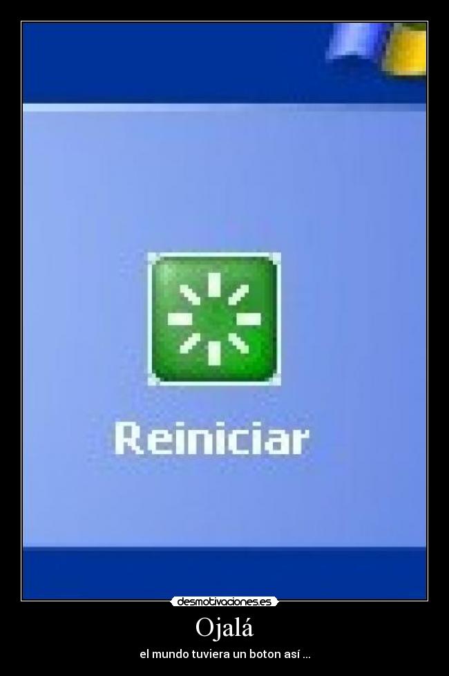 Ojalá - el mundo tuviera un boton así ...