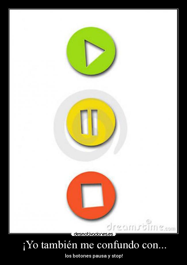 ¡Yo también me confundo con... - los botones pausa y stop!