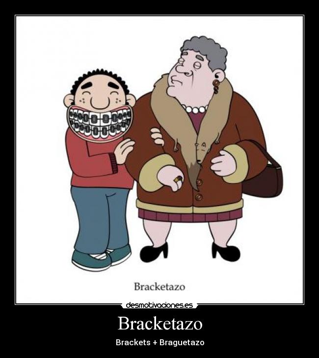 Bracketazo - Brackets + Braguetazo
