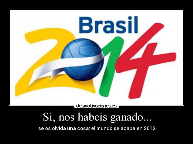 Si, nos habeis ganado... - 