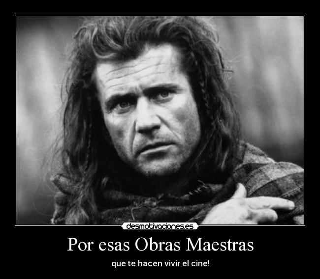 Por esas Obras Maestras - que te hacen vivir el cine!