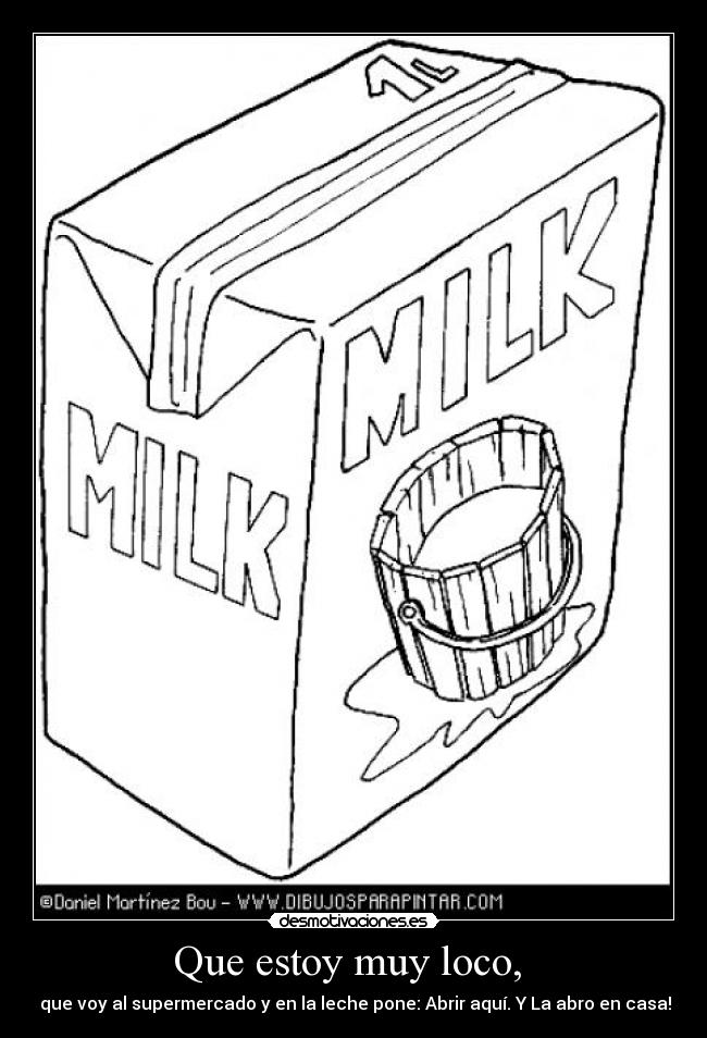 Que estoy muy loco, -