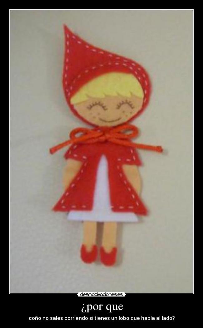 ¿por que - coño no sales corriendo si tienes un lobo que habla al lado?