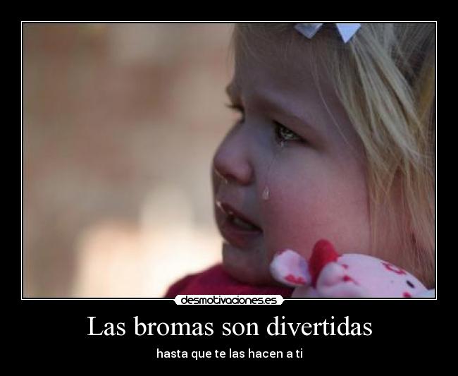 Las bromas son divertidas -
