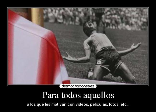 Para todos aquellos -