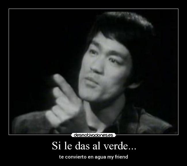 Si le das al verde... -