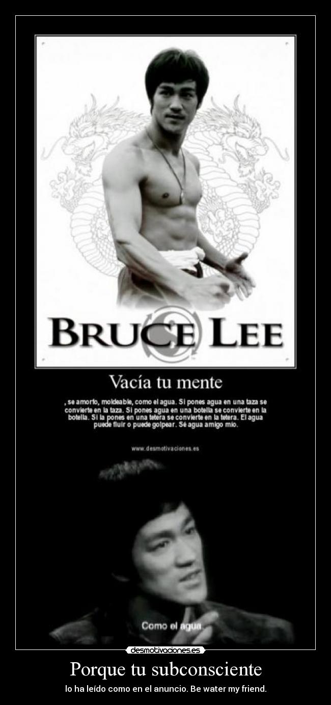 Porque tu subconsciente - lo ha leído como en el anuncio. Be water my friend.