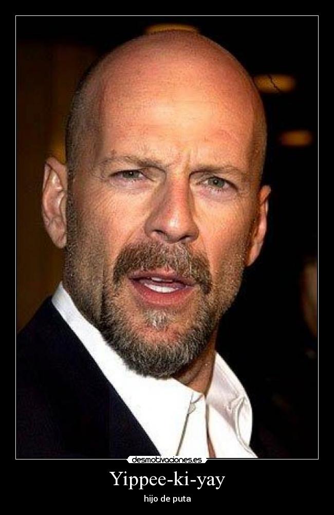 Yippee-ki-yay - hijo de puta