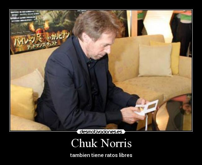 Chuk Norris - tambien tiene ratos libres