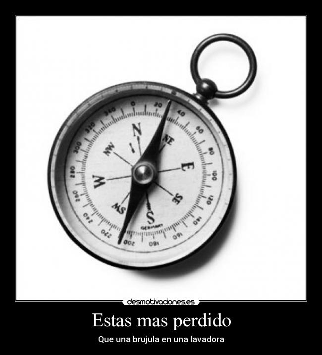 Estas mas perdido - Que una brujula en una lavadora