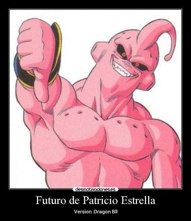 Futuro de Patricio Estrella - Version :Dragon Bll