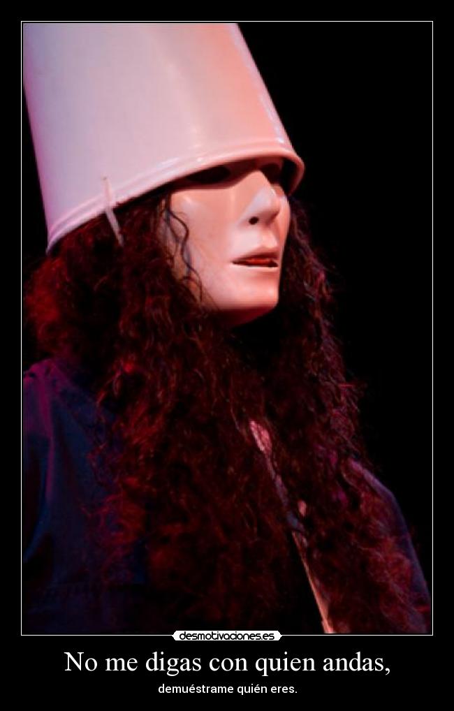 carteles quien andas eres demuestra buckethead desmotivaciones