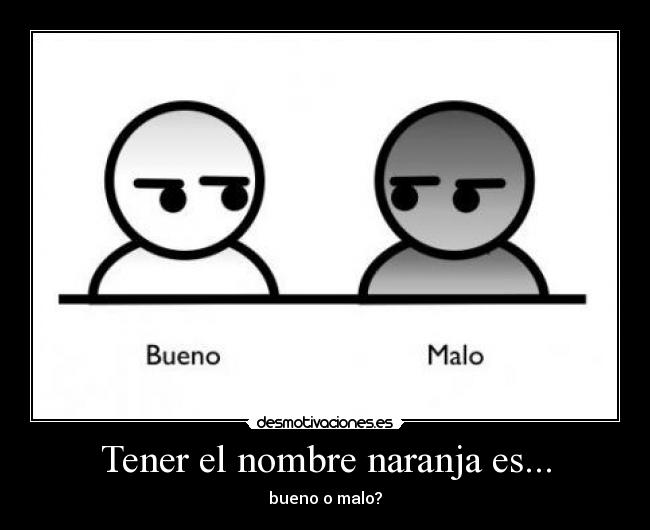 Tener el nombre naranja es... - 