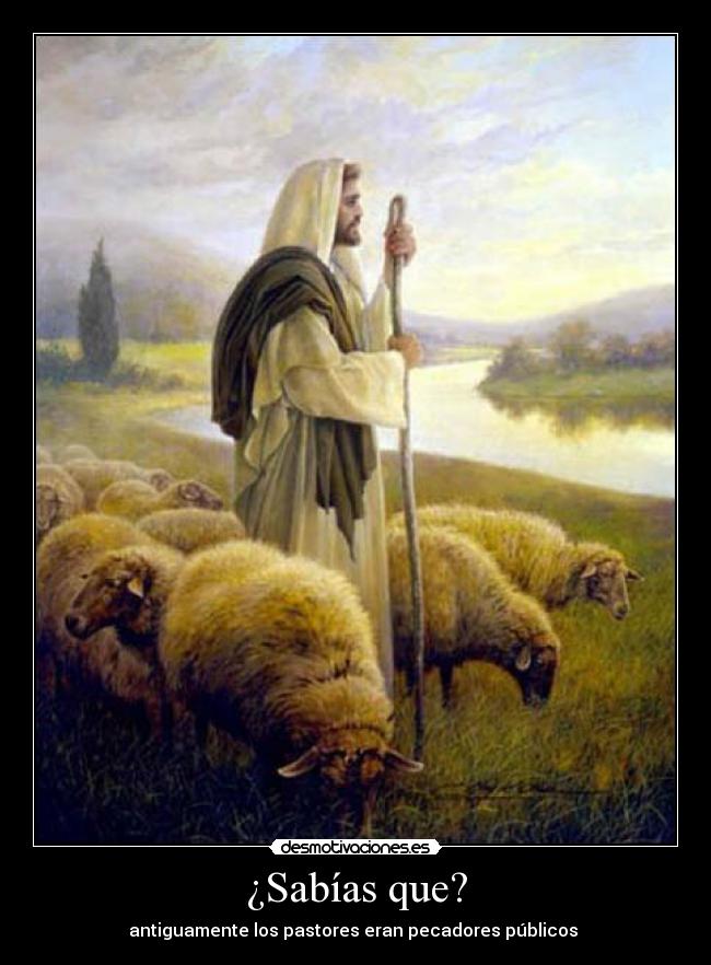 ¿Sabías que? - antiguamente los pastores eran pecadores públicos