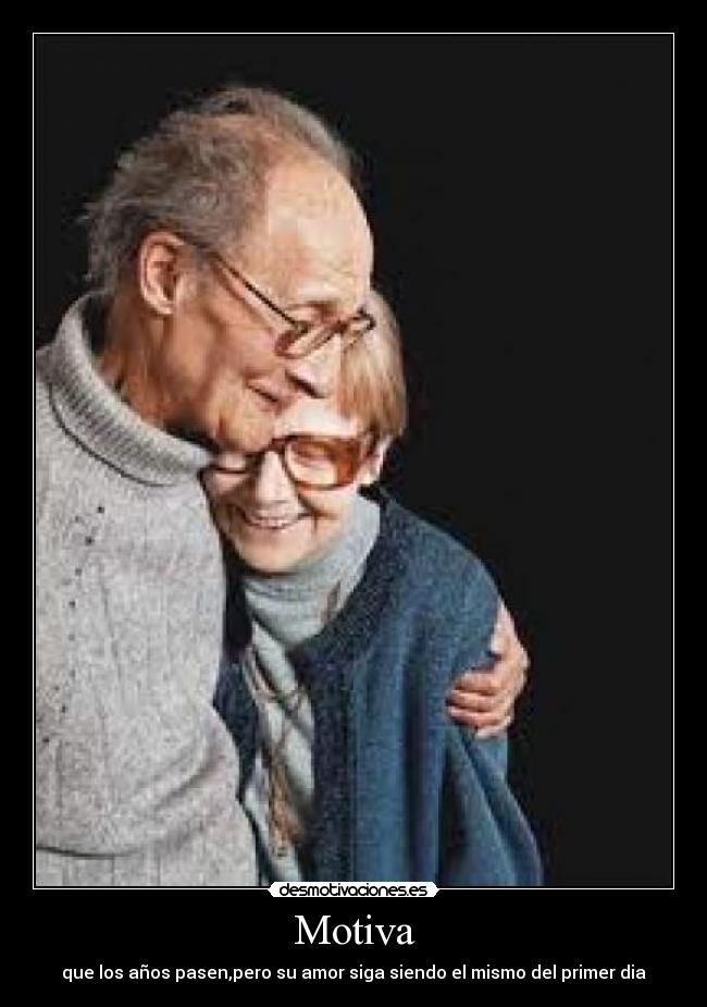 Motiva - que los años pasen,pero su amor siga siendo el mismo del primer dia