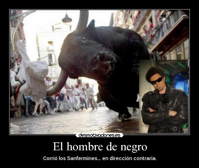 El hombre de negro - Corrió los Sanfermines… en dirección contraria.