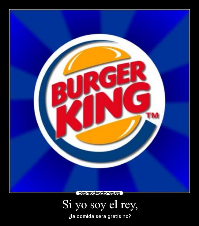 Si yo soy el rey, -