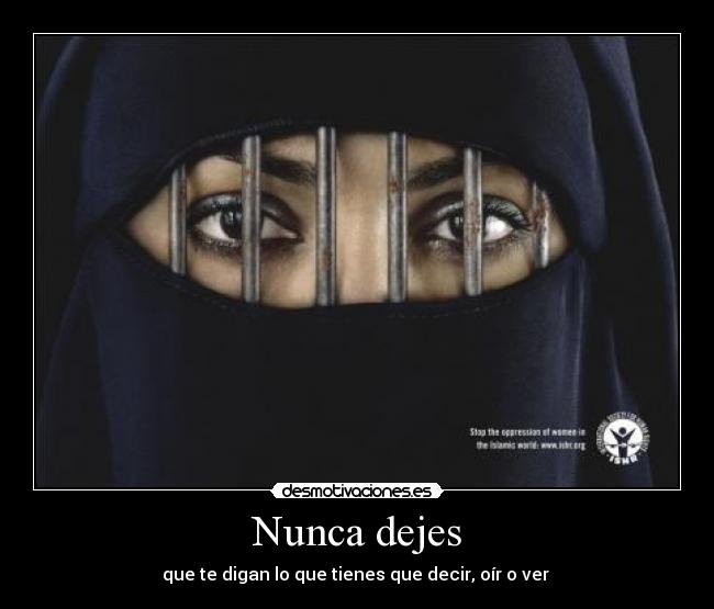 Nunca dejes - que te digan lo que tienes que decir, oír o ver