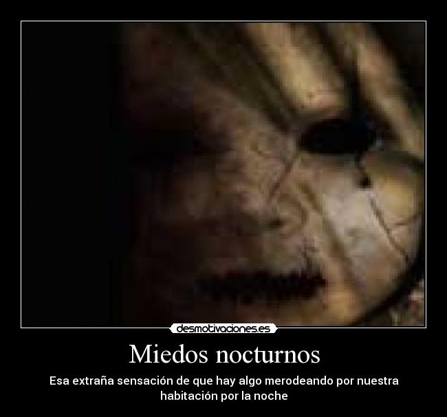 Miedos nocturnos - Esa extraña sensación de que hay algo merodeando por nuestra
habitación por la noche